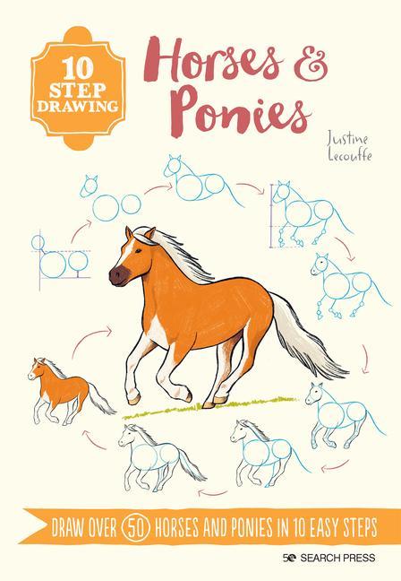 Buch 10 Step Drawing: Horses & Ponies: Draw Over 50 Horses and Ponies in 10 Easy Steps 