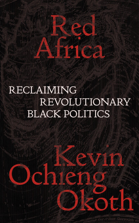 Knjiga Red Africa: Reclaiming Revolutionary Black Politics 