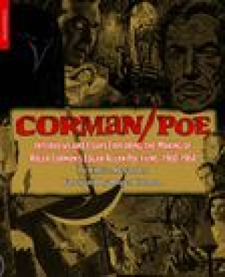 Carte Corman/Poe: Interviews and Essays Exploring the Making of Roger Corman's Edgar Allan Poe Films, 1960-1964 Roger Corman