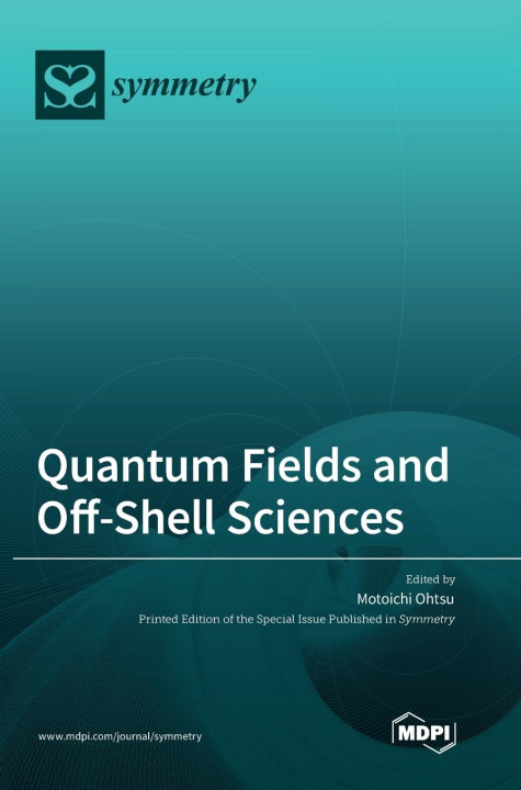 Knjiga Quantum Fields and Off-Shell Sciences Motoichi Ohtsu