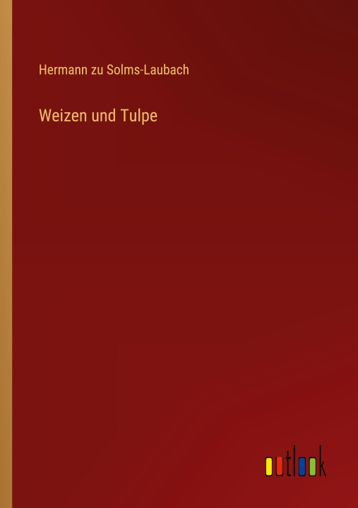 Knjiga Weizen und Tulpe Hermann zu Solms-Laubach