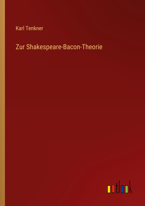Knjiga Zur Shakespeare-Bacon-Theorie Karl Tenkner