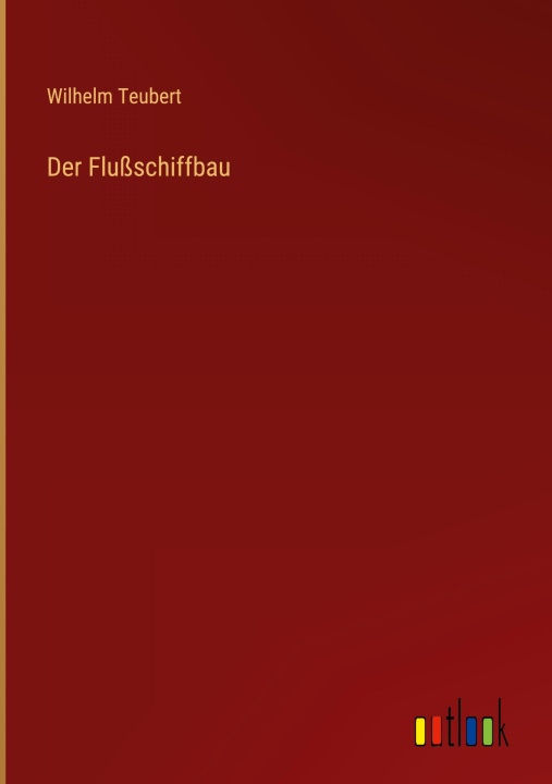 Knjiga Der Flußschiffbau Wilhelm Teubert