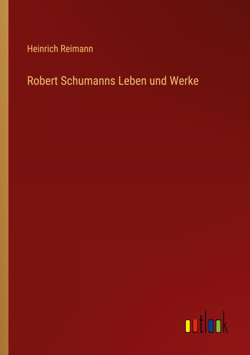 Boek Robert Schumanns Leben und Werke Heinrich Reimann