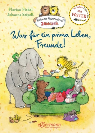 Kniha Nach einer Figurenwelt von Janosch. Was für ein prima Leben, Freunde! Florian Fickel