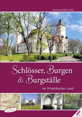 Carte Schlösser, Burgen und Burgställe im Wittelsbacher Land, m. 1 Buch Hubert Raab