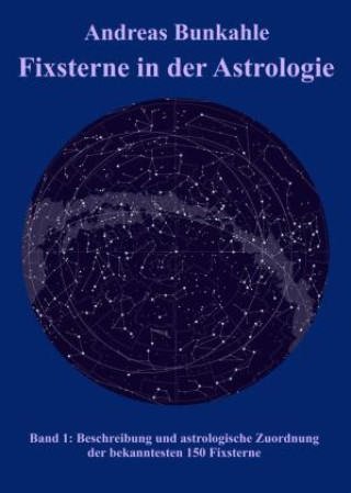 Carte Fixsterne in der Astrologie Band 1 Andreas Bunkahle