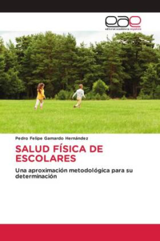 Książka SALUD FÍSICA DE ESCOLARES Pedro Felipe Gamardo Hernández