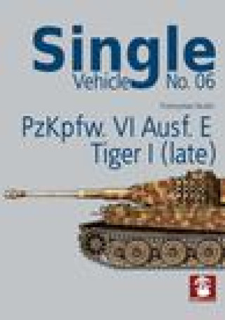 Kniha Single Vehicle No. 06 Pzkpfw. vi Ausf. E Tiger I (Late) 