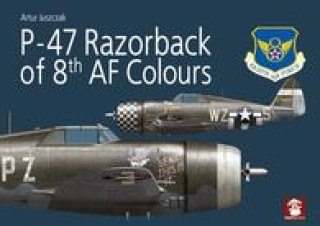 Könyv P-47 Razorback of 8th AF Colours Artur Juszczak