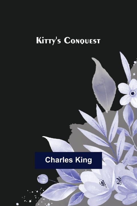 Knjiga Kitty's Conquest Charles King