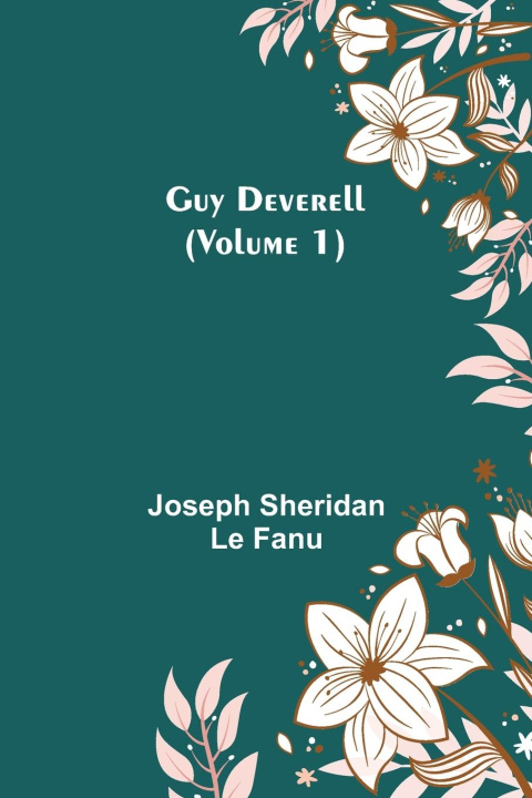Knjiga Guy Deverell (Volume 1) Joseph Sheridan Le Fanu