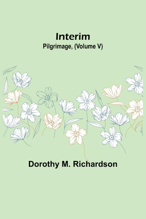 Knjiga Interim; Pilgrimage, (Volume V) Dorothy M. Richardson