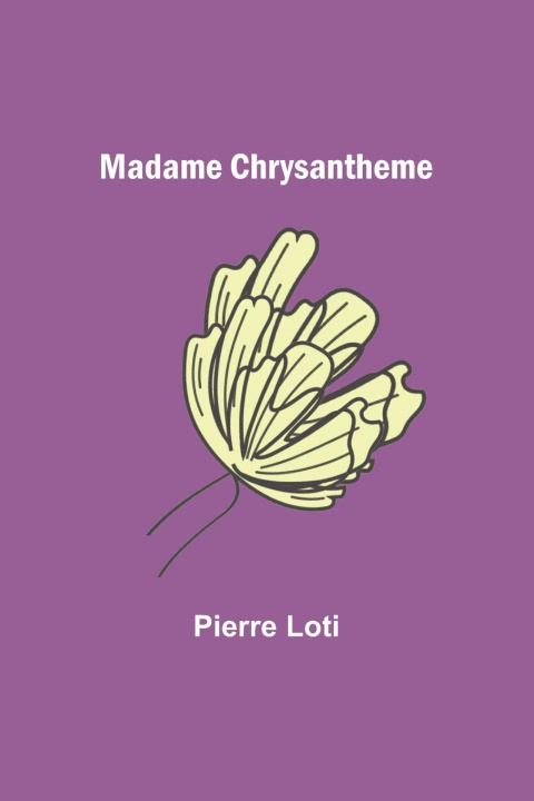 Kniha Madame Chrysantheme 