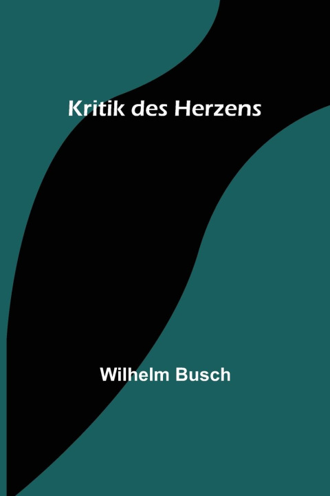 Knjiga Kritik des Herzens Wilhelm Busch