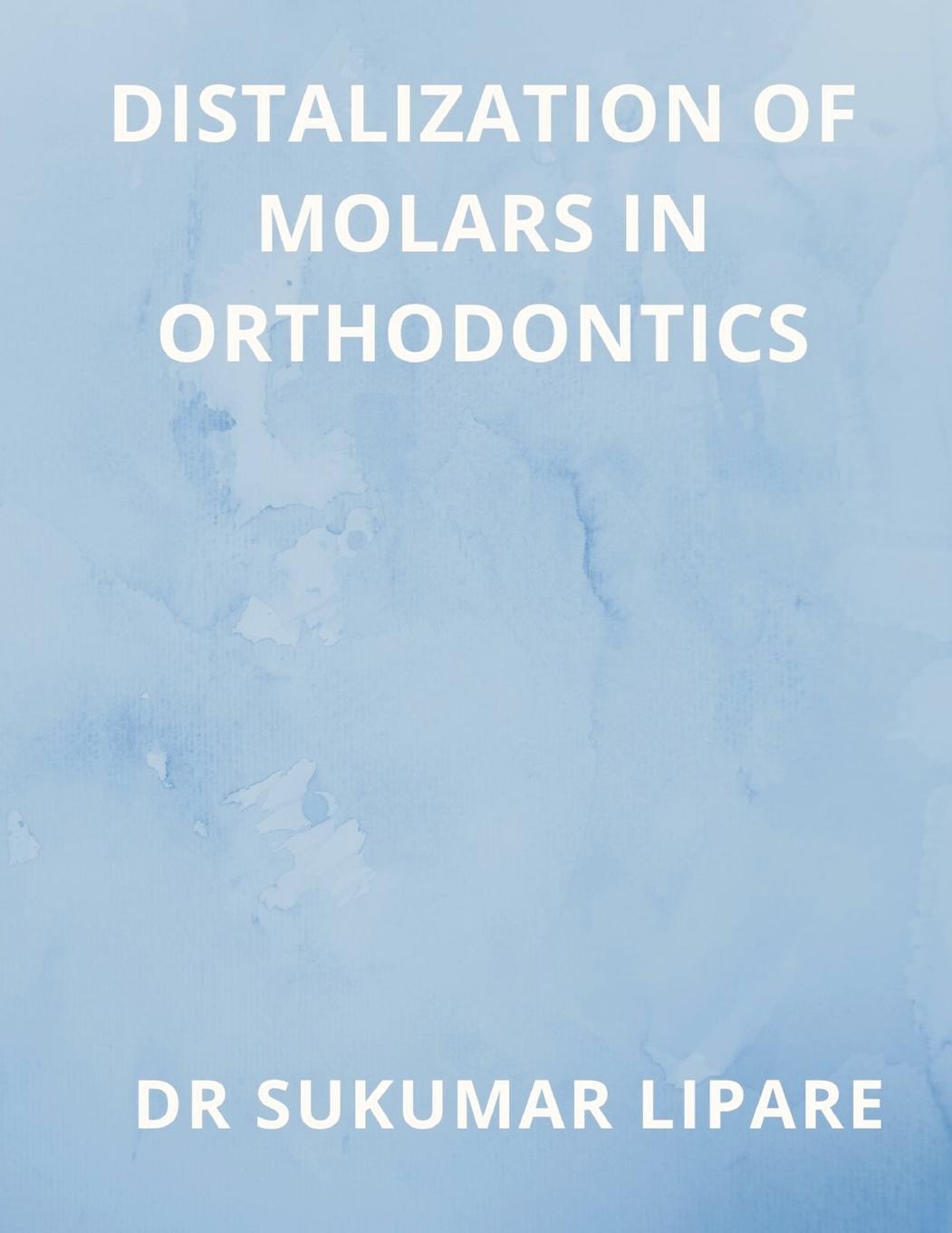 Book DISTALIZATION OF MOLARS IN ORTHODONTICS 