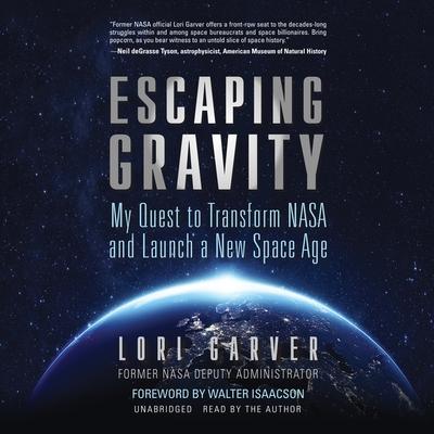 Digital Escaping Gravity: My Quest to Transform NASA and Launch a New Space Age Walter Isaacson