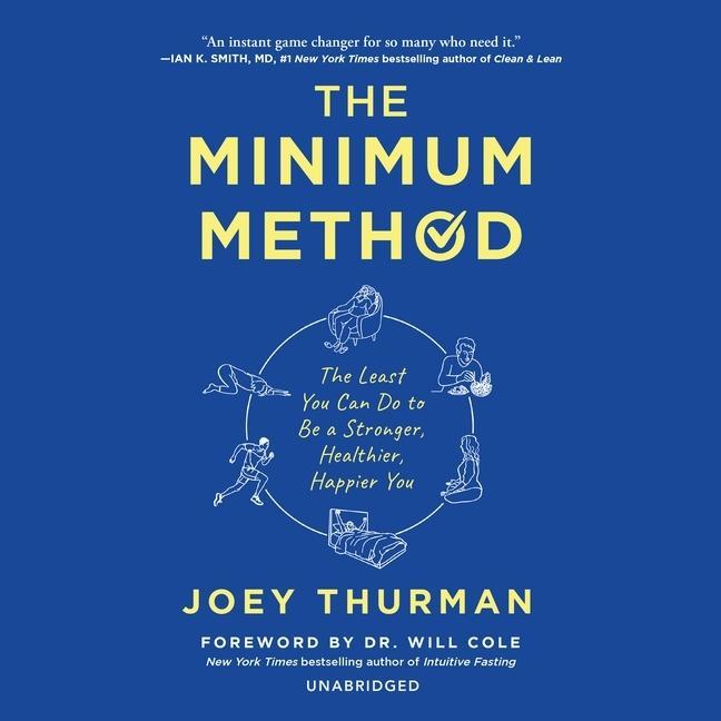 Digital The Minimum Method: The Least You Can Do to Be a Stronger, Healthier, Happier You Will Cole