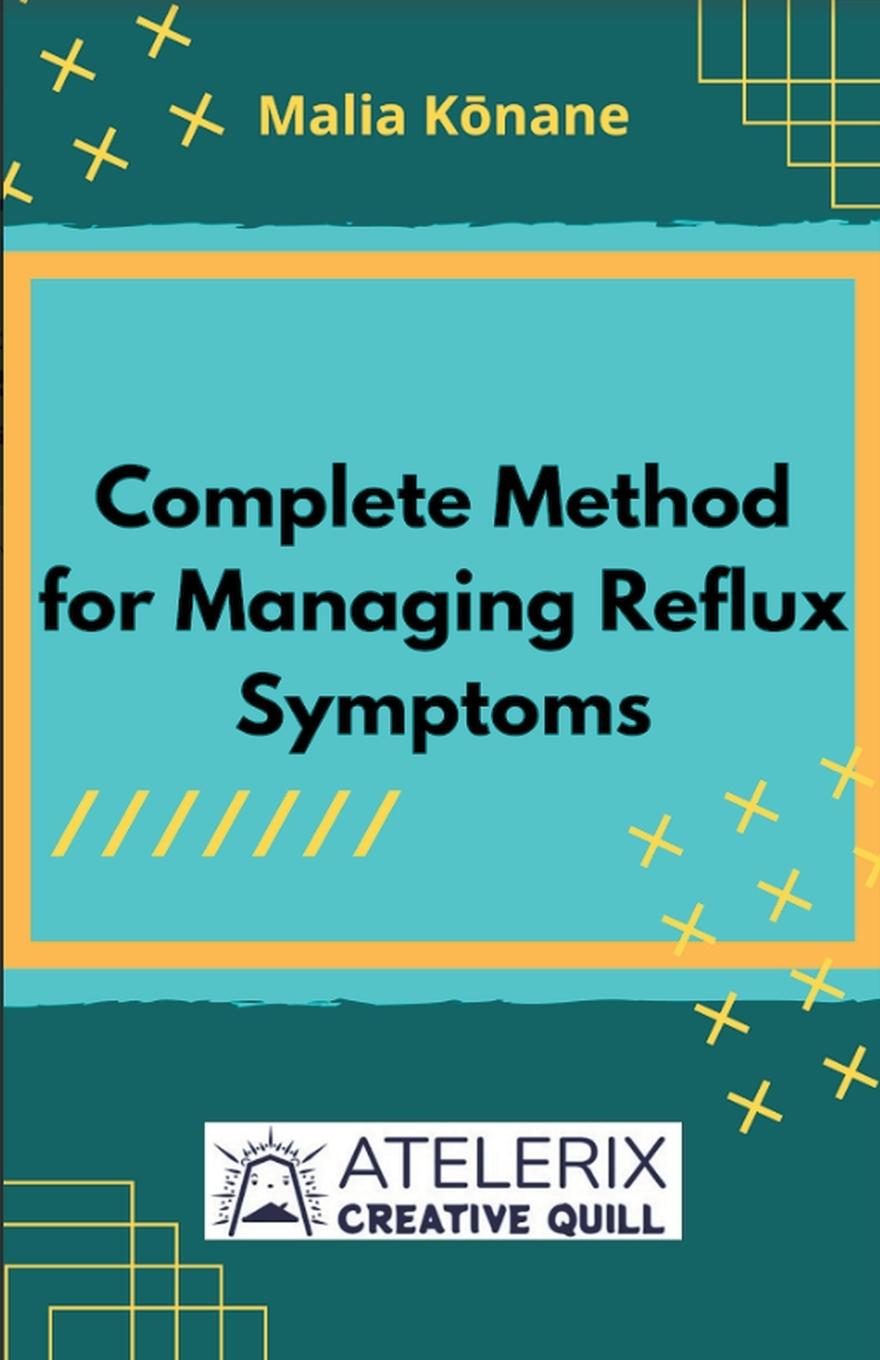 Könyv Complete Method For Managing Reflux Symptoms Malia Kōnane