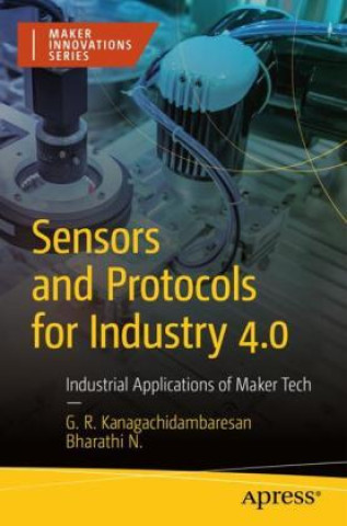 Könyv Sensors and Protocols for Industry 4.0 G. R. Kanagachidambaresan