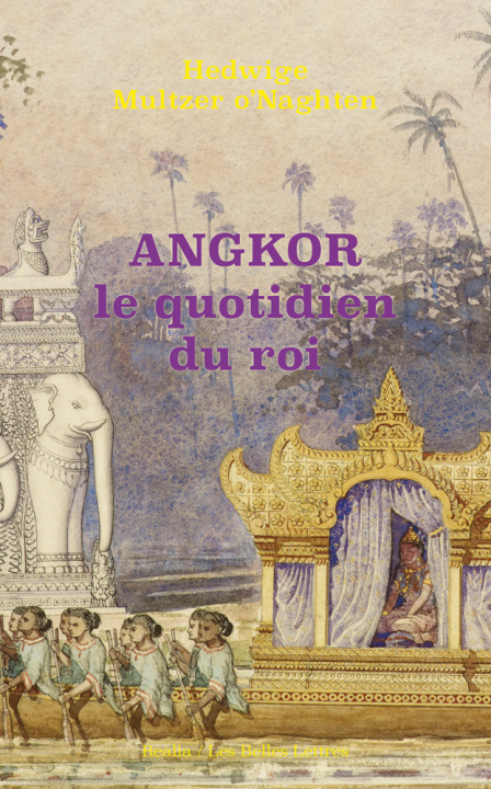 Knjiga Angkor, le quotidien du roi Hedwige Multzer o'Naghten