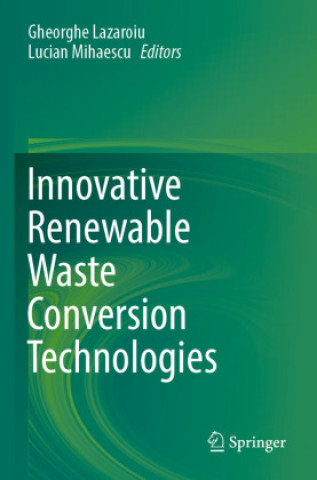 Knjiga Innovative Renewable Waste Conversion Technologies Gheorghe Lazaroiu
