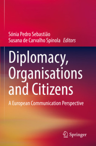 Könyv Diplomacy, Organisations and Citizens Sónia Pedro Sebastião