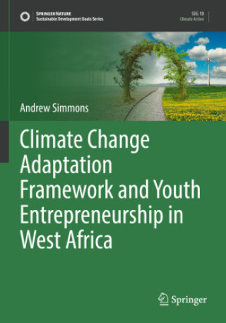 Book Climate Change Adaptation Framework and Youth Entrepreneurship in West Africa Andrew Simmons