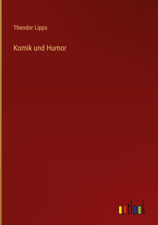 Knjiga Komik und Humor Theodor Lipps