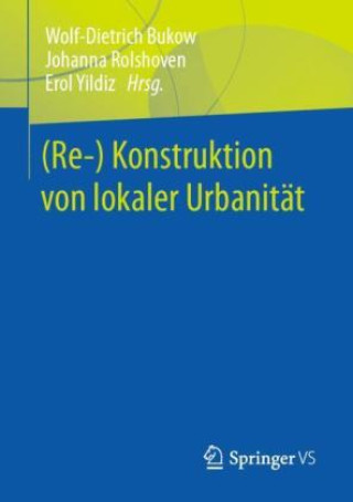 Kniha (Re-) Konstruktion von lokaler Urbanität Wolf-Dietrich Bukow