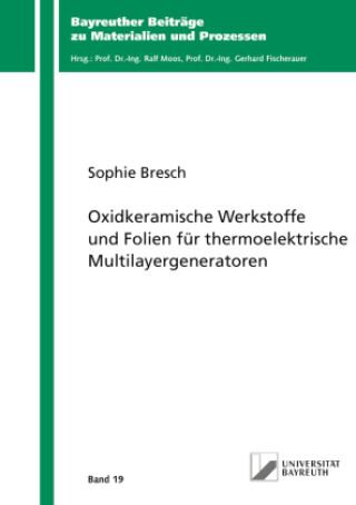 Könyv Oxidkeramische Werkstoffe und Folien für thermoelektrische Multilayergeneratoren Marie Sophie Bresch
