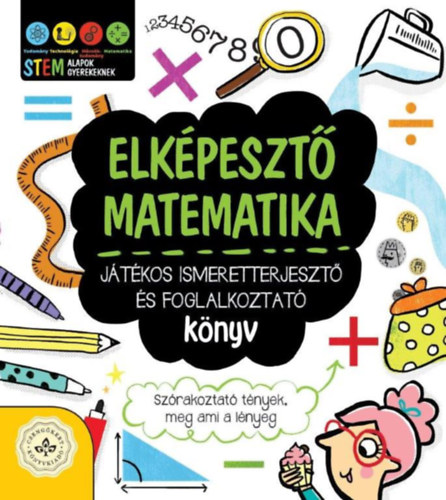 Książka Elképesztő matematika - Játékos ismeretterjesztő és foglalkoztató könyv 