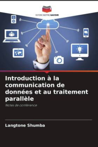 Knjiga Introduction à la communication de données et au traitement parallèle Langtone Shumba