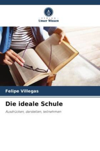 Knjiga Die ideale Schule Felipe Villegas