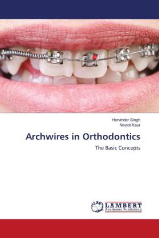 Kniha Archwires in Orthodontics Harvinder Singh