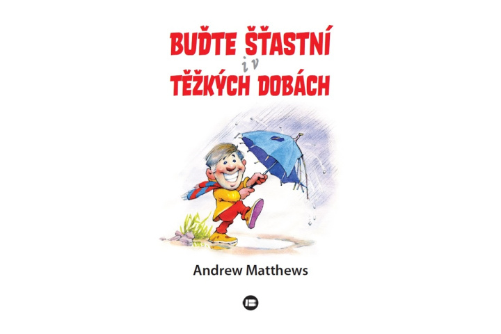 Könyv Buďte šťastní i v těžkých dobách Andrew Matthews