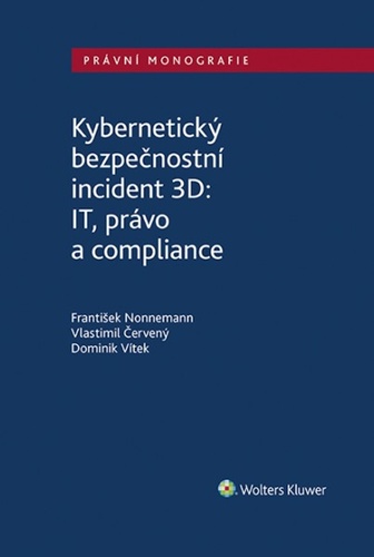 Kniha Kybernetický bezpečnostní incident 3D: IT, právo a compliance František Nonnemann
