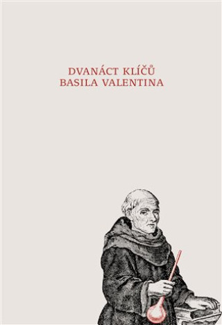 Kniha Dvanáct klíčů Basila Valentina 