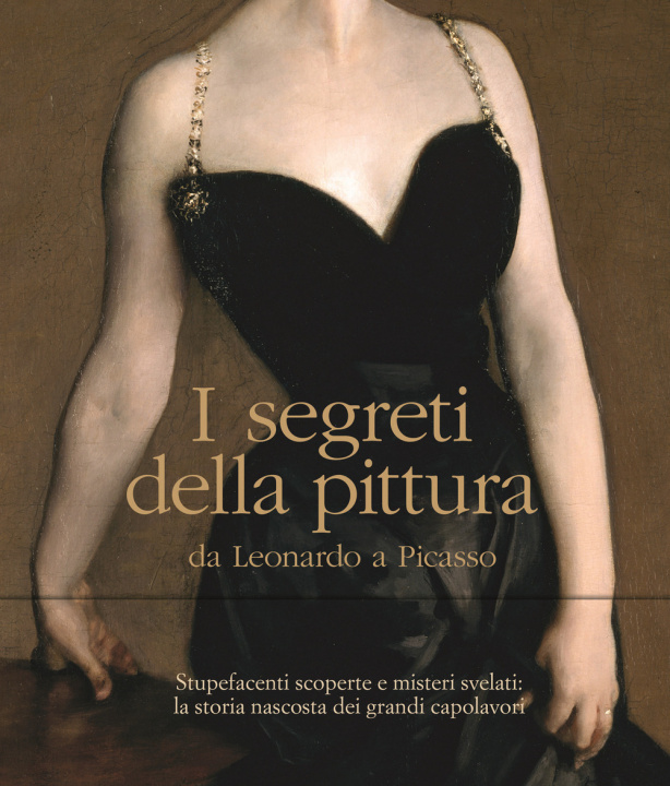 Kniha segreti della pittura da Leonardo a Picasso Pietro C. Marani