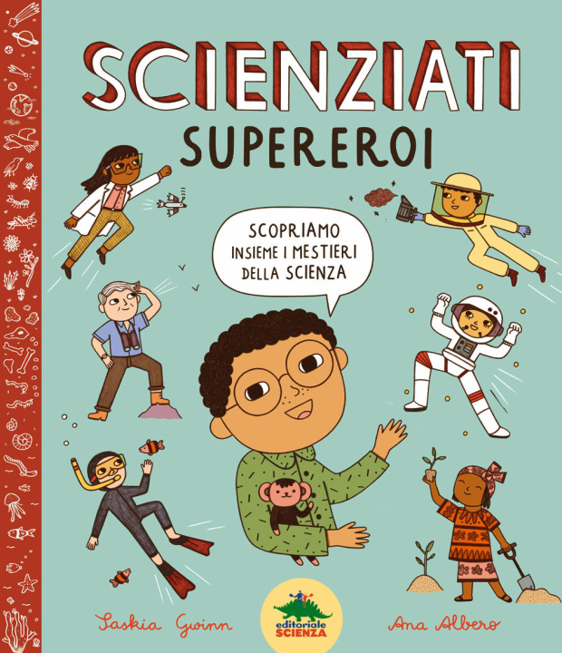 Könyv Scienziati supereroi. Scopriamo insieme i mestieri della scienza Saskia Gwinn