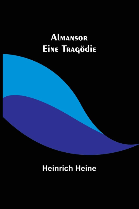 Knjiga Almansor Heinrich Heine