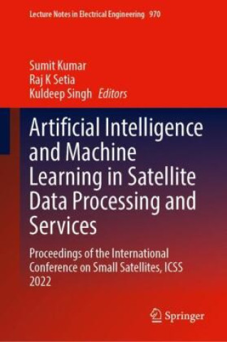 Book Artificial Intelligence and Machine Learning in Satellite Data Processing and Services Sumit Kumar