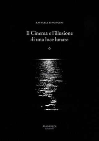 Книга cinema e l'illusione di una luce lunare Raffaele Simongini