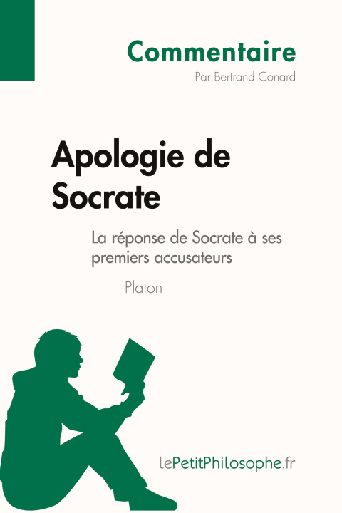 Kniha Apologie de Socrate de Platon - La réponse de Socrate ? ses premiers accusateurs (Commentaire) Lepetitphilosophe