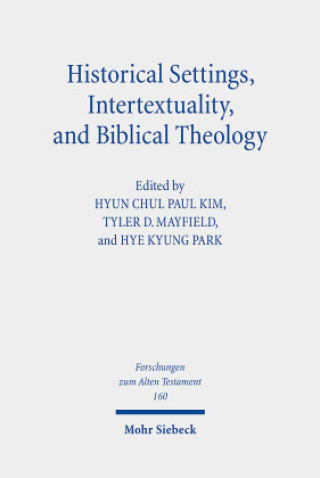 Knjiga Historical Settings, Intertextuality, and Biblical Theology Tyler D. Mayfield