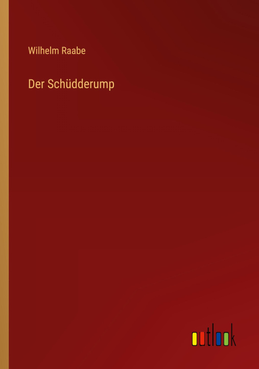 Knjiga Der Schüdderump Wilhelm Raabe
