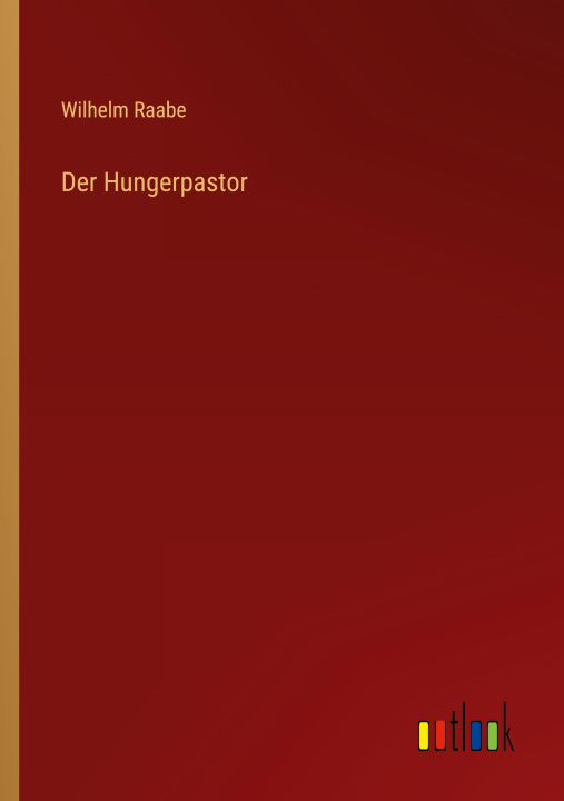 Knjiga Der Hungerpastor Wilhelm Raabe