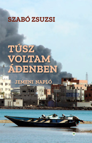 Knjiga Túsz voltam Ádenben Szabó Zsuzsi