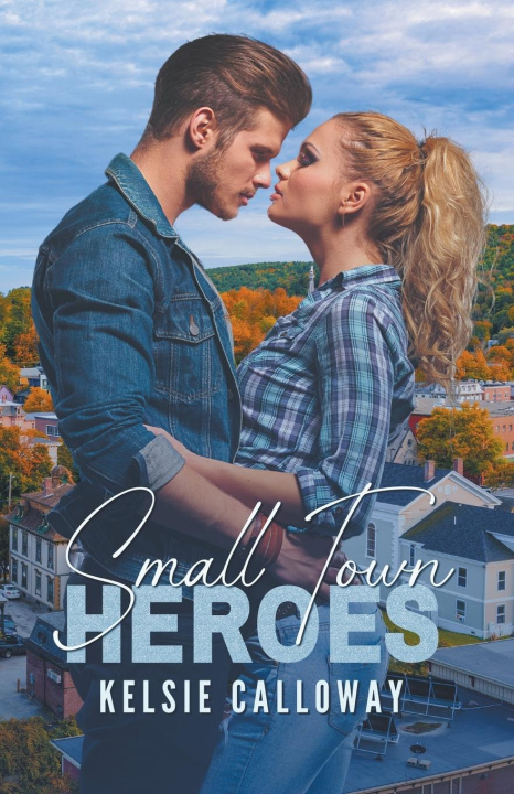 Boek Small Town Heroes Kelsie Calloway
