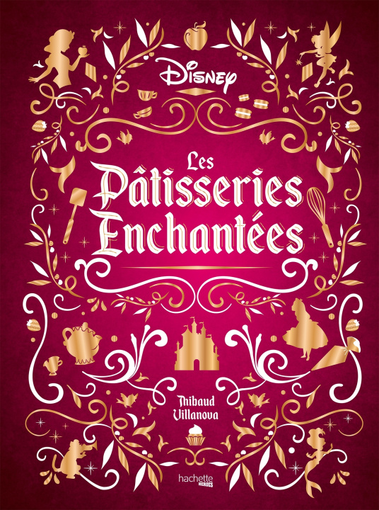 Книга Les Pâtisseries enchantées Disney Thibaud Villanova